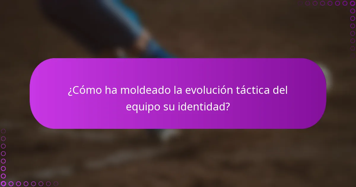 ¿Cómo ha moldeado la evolución táctica del equipo su identidad?