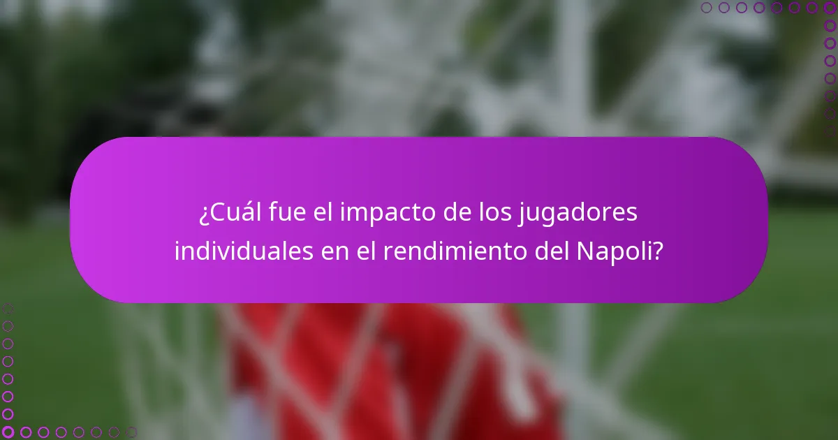¿Cuál fue el impacto de los jugadores individuales en el rendimiento del Napoli?